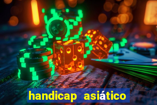 handicap asiático o que significa